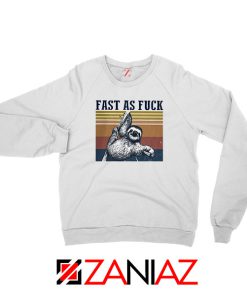 Sloth Fast As Fuck Funny Sweatshirt