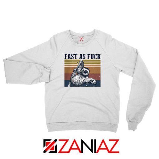 Sloth Fast As Fuck Funny Sweatshirt