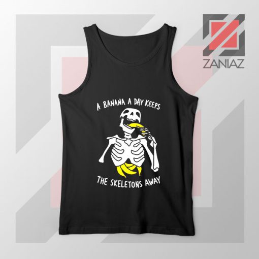 Banana The Skeletons Away Best Tank Top