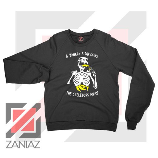 Banana The Skeletons Away Cheap Sweatshirt