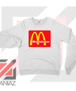 Mcdiabetes Mcdonald Parody White Sweatshirt