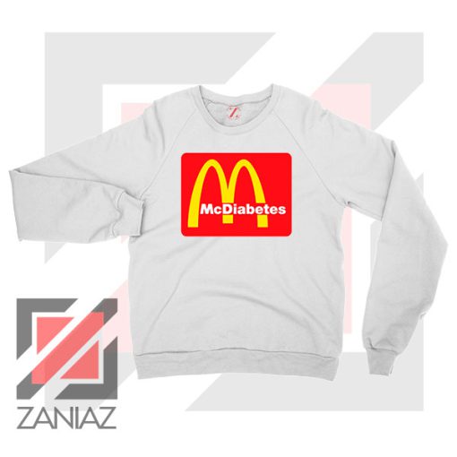 Mcdiabetes Mcdonald Parody White Sweatshirt