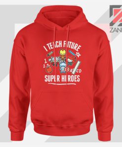 I Teach Future Super Heroes Red Hoodie