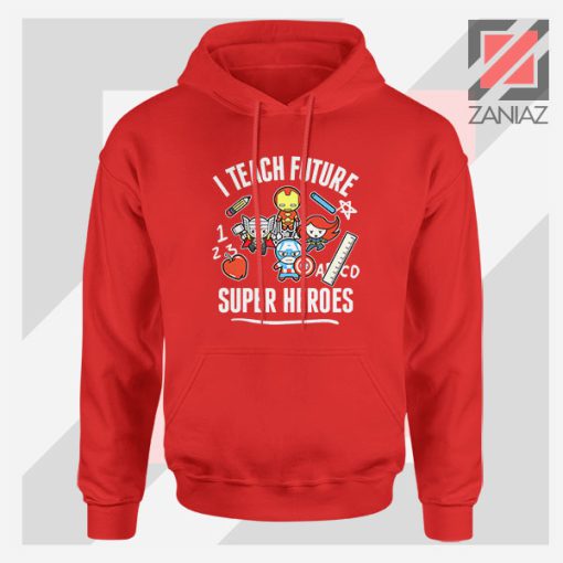 I Teach Future Super Heroes Red Hoodie