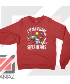 I Teach Future Super Heroes Red Sweater