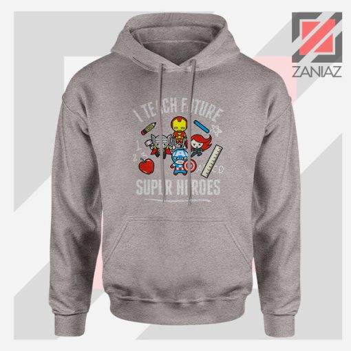 I Teach Future Super Heroes Sport Grey Hoodie