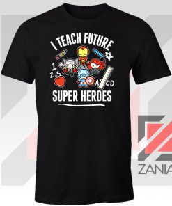 I Teach Future Super Heroes Tshirt