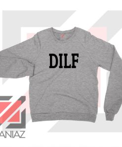 DILF Funny Father Day Graphic Sport Grey Sweatshirt