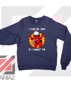 I Can Be SUS Funny Graphic Navy Blue Sweatshirt