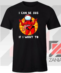 I Can Be SUS Funny Graphic Tshirt