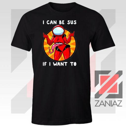 I Can Be SUS Funny Graphic Tshirt