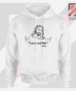 Jesus Never Said That Hoodie