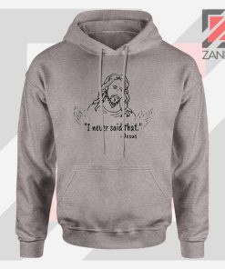 Jesus Never Said That Sport Grey Hoodie