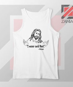 Jesus Never Said That Tank Top