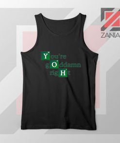 Youre Goddamn Right Heisenberg Black Tank Top