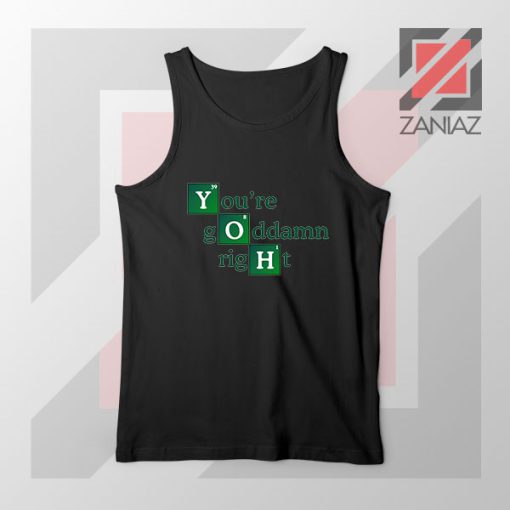 Youre Goddamn Right Heisenberg Black Tank Top