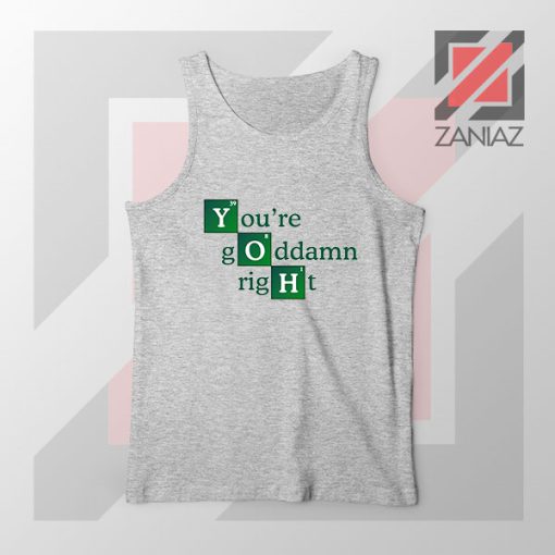 Youre Goddamn Right Heisenberg Grey Tank Top