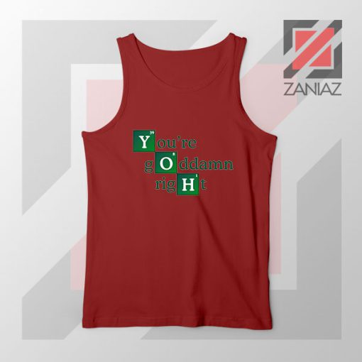 Youre Goddamn Right Heisenberg Red Tank Top