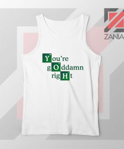 Youre Goddamn Right Heisenberg Tank Top