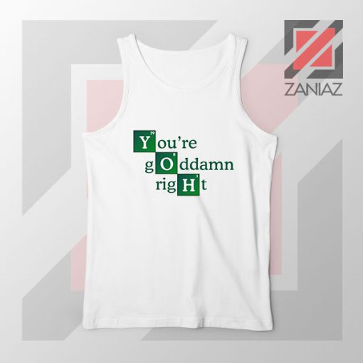 Youre Goddamn Right Heisenberg Tank Top