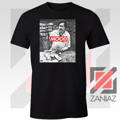 Pablo Escobar Mood Tee