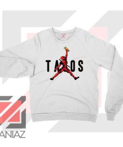 Just Tacos Deadpool Sweatshirt