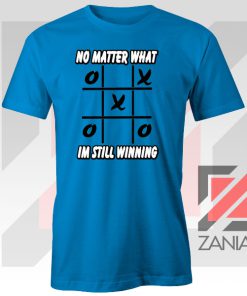 No Matter What Im Still Winning Blue Tee