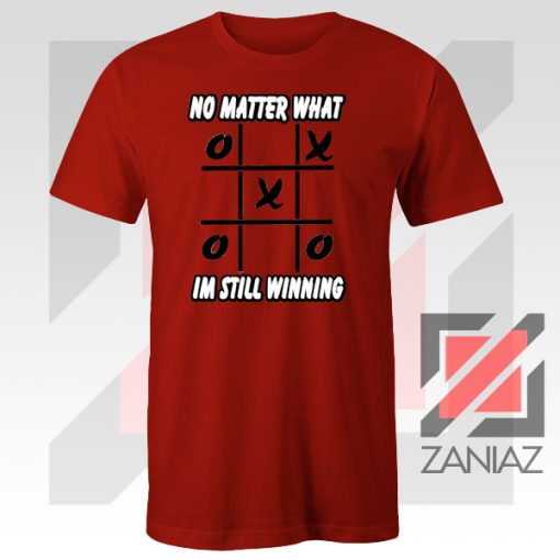 No Matter What Im Still Winning Red Tee