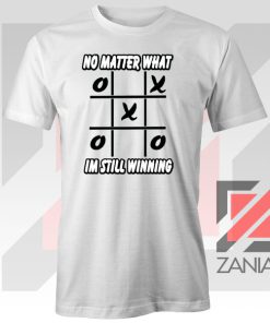 No Matter What Im Still Winning Tee