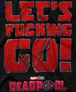 Deadpool's Epic Quote Lets Fcking Go T-Shirt 2