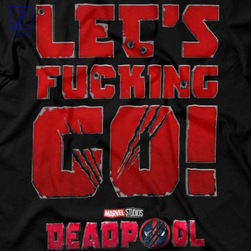 Deadpool's Epic Quote Lets Fcking Go T-Shirt 2