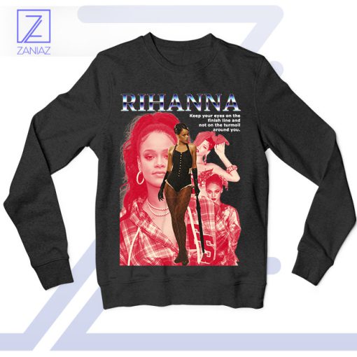 Eyes on the Finish Line Rihanna Sweatshirt